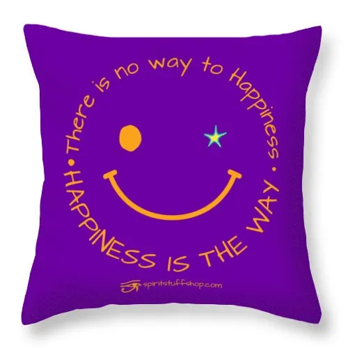 Happiness Is The Way - Throw Pillow