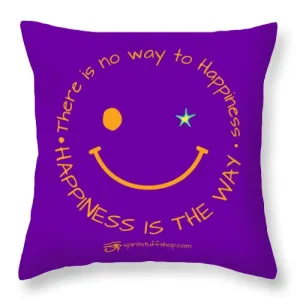 Happiness Is The Way - Throw Pillow