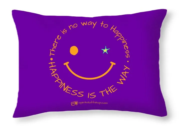 Happiness Is The Way - Throw Pillow