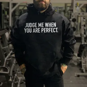 Judge Me When You Are Perfect Printed Men's Hoodie