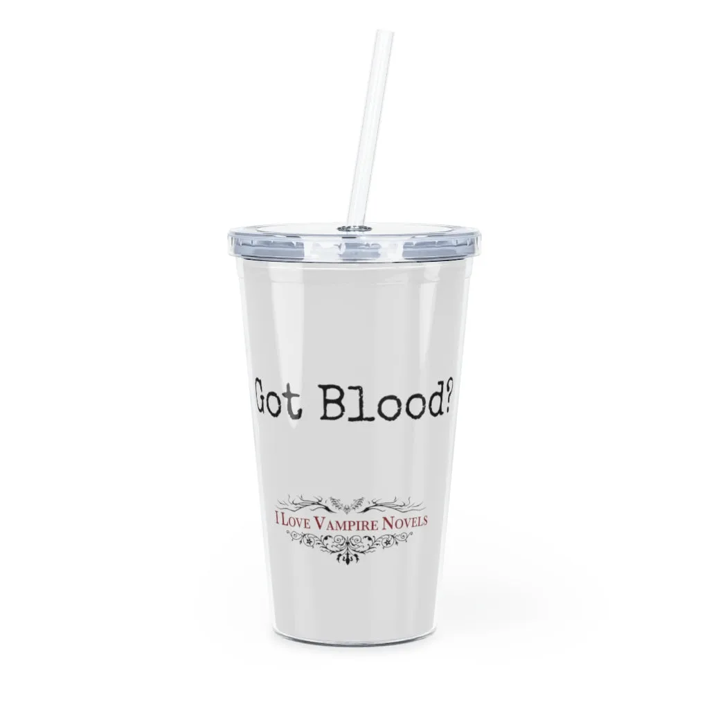 "Got Blood?" - Plastic Tumbler with Straw