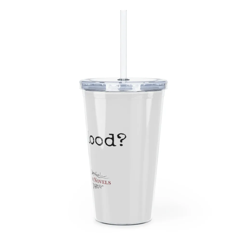 "Got Blood?" - Plastic Tumbler with Straw